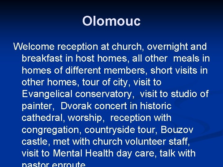 Olomouc Welcome reception at church, overnight and breakfast in host homes, all other meals