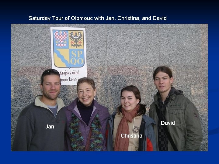 Saturday Tour of Olomouc with Jan, Christina, and David Jan Christina 