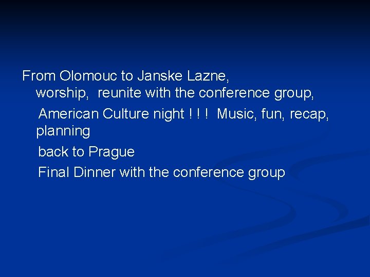 From Olomouc to Janske Lazne, worship, reunite with the conference group, American Culture night