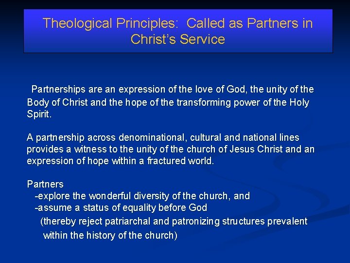 Theological Principles: Called as Partners in Christ’s Service Partnerships are an expression of the