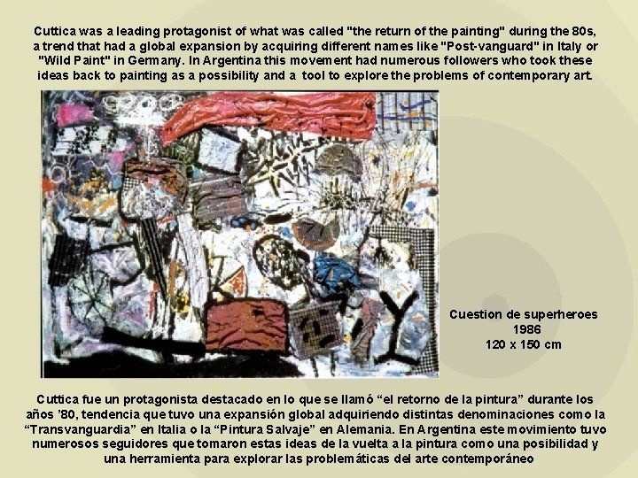 Cuttica was a leading protagonist of what was called "the return of the painting"