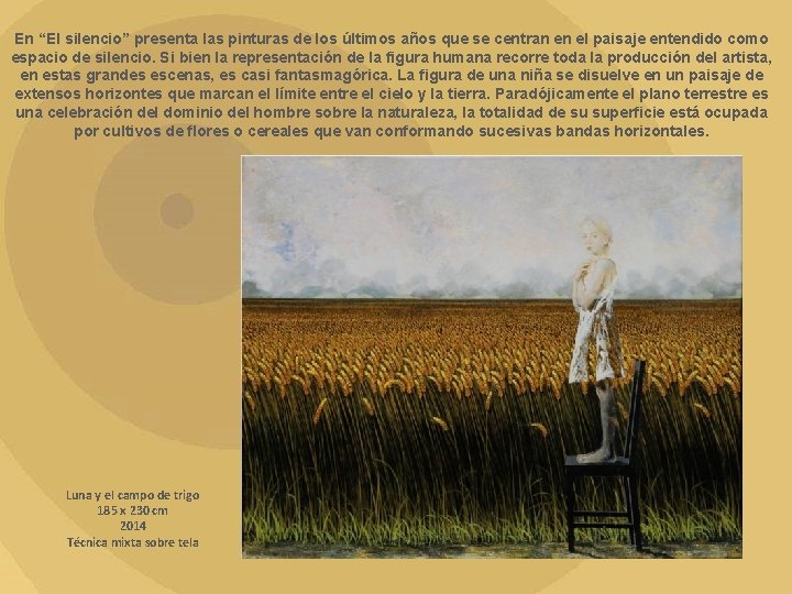 En “El silencio” presenta las pinturas de los últimos años que se centran en