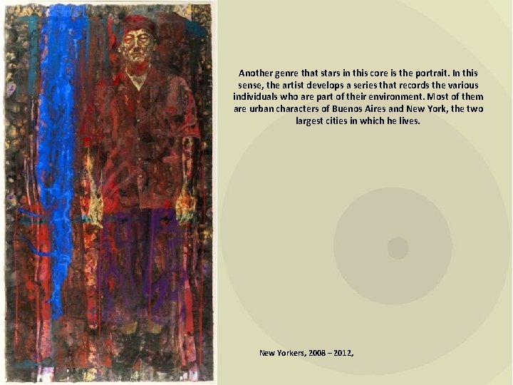 Another genre that stars in this core is the portrait. In this sense, the