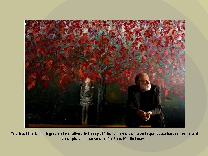 Tríptico. El artista, integrado a los motivos de Luna y el árbol de la