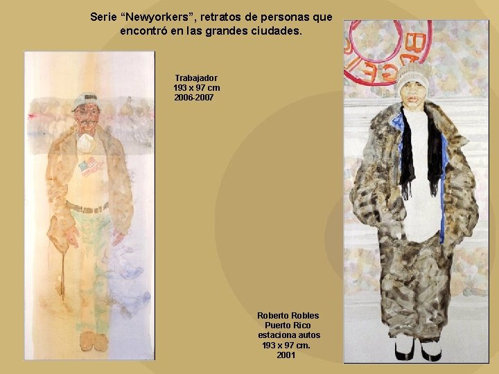 Serie “Newyorkers”, retratos de personas que encontró en las grandes ciudades. Trabajador 193 x