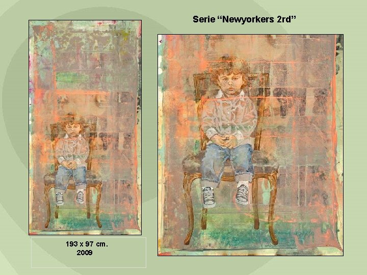 Serie “Newyorkers 2 rd” 193 x 97 cm. 2009 