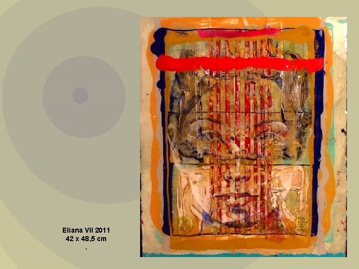 Eliana VII 2011 42 x 48, 5 cm . 