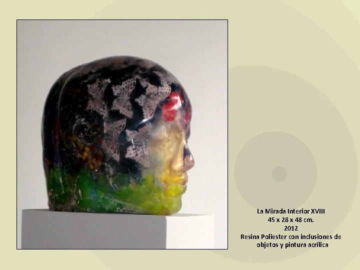 La Mirada Interior XVIII 45 x 28 x 48 cm. 2012 Resina Poliester con