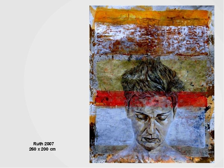 Ruth 2007 260 x 200 cm 