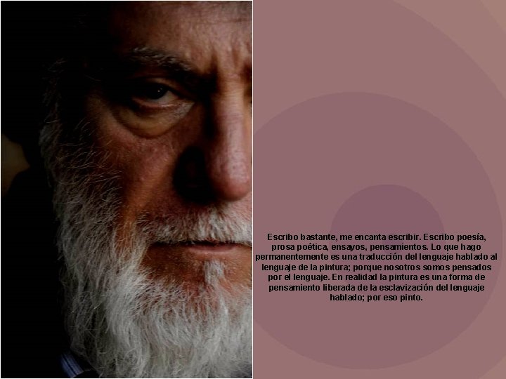 Escribo bastante, me encanta escribir. Escribo poesía, prosa poética, ensayos, pensamientos. Lo que hago