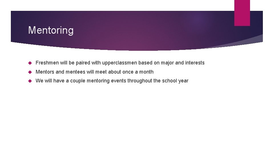 Mentoring Freshmen will be paired with upperclassmen based on major and interests Mentors and