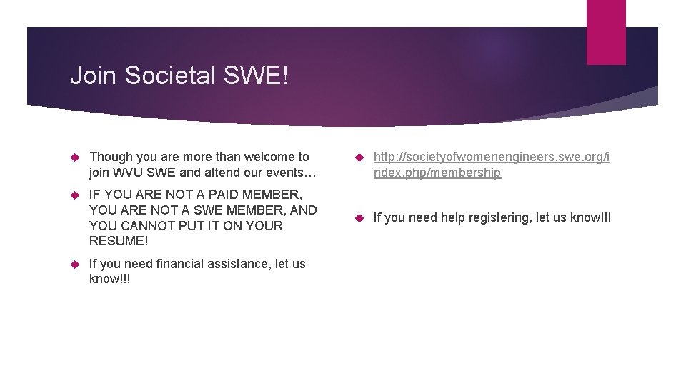 Join Societal SWE! Though you are more than welcome to join WVU SWE and