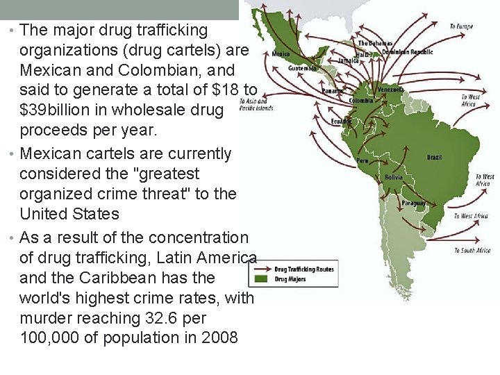  • The major drug trafficking organizations (drug cartels) are Mexican and Colombian, and