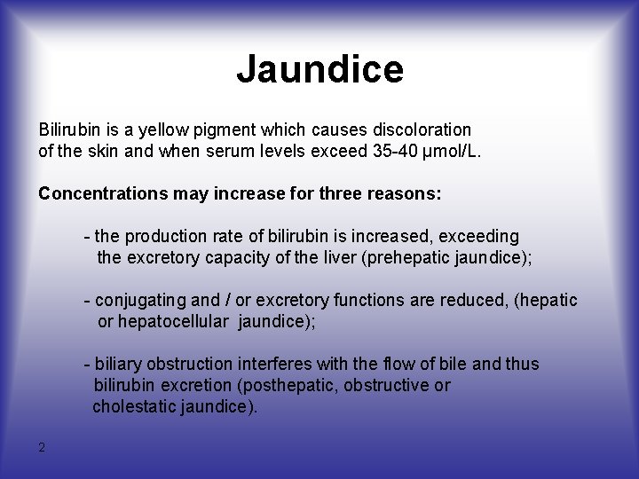 Jaundice Bilirubin is a yellow pigment which causes discoloration of the skin and when