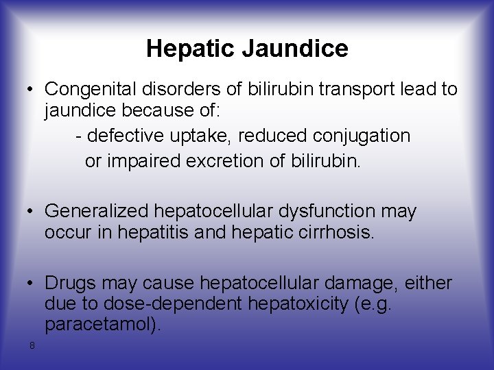 Hepatic Jaundice • Congenital disorders of bilirubin transport lead to jaundice because of: -