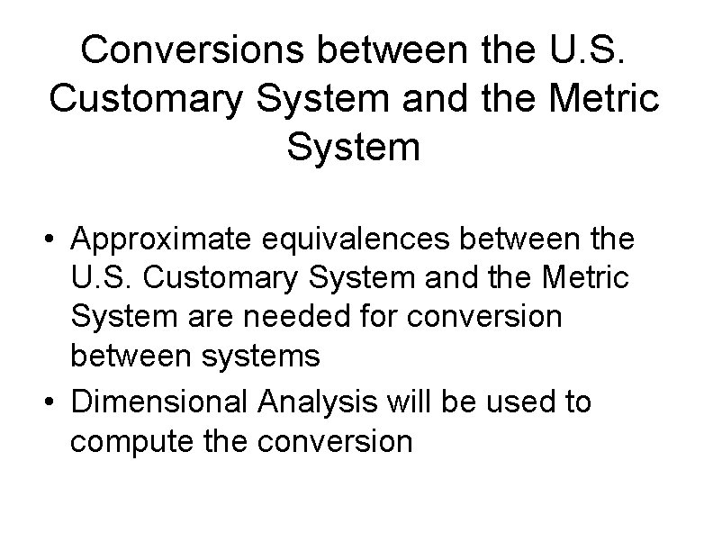Conversions between the U. S. Customary System and the Metric System • Approximate equivalences