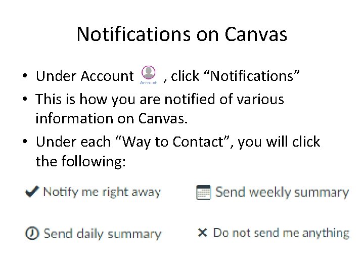 Notifications on Canvas • Under Account , click “Notifications” • This is how you