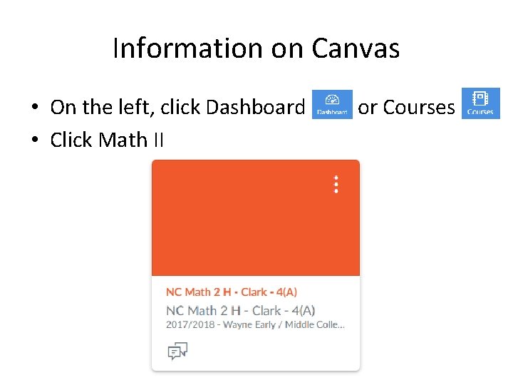 Information on Canvas • On the left, click Dashboard • Click Math II or