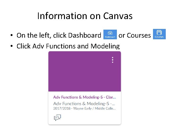 Information on Canvas • On the left, click Dashboard or Courses • Click Adv