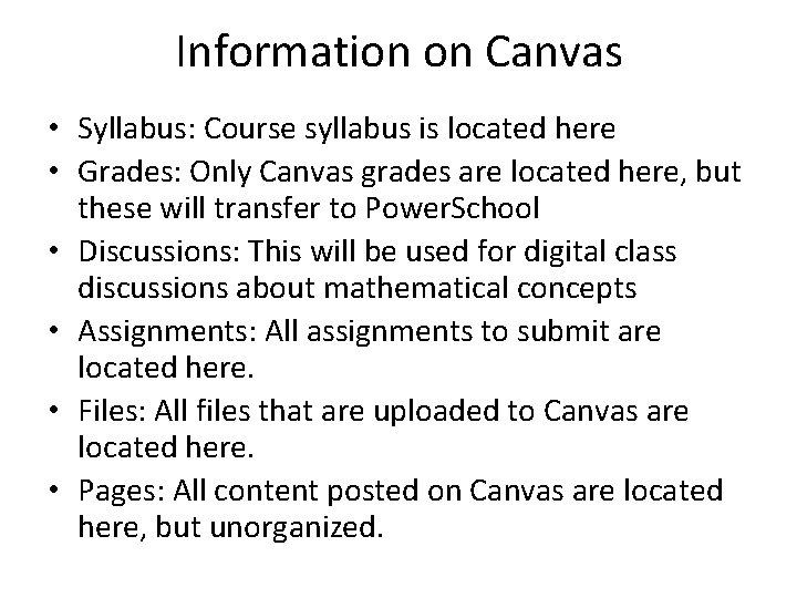 Information on Canvas • Syllabus: Course syllabus is located here • Grades: Only Canvas