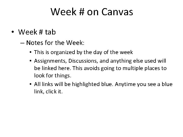 Week # on Canvas • Week # tab – Notes for the Week: •