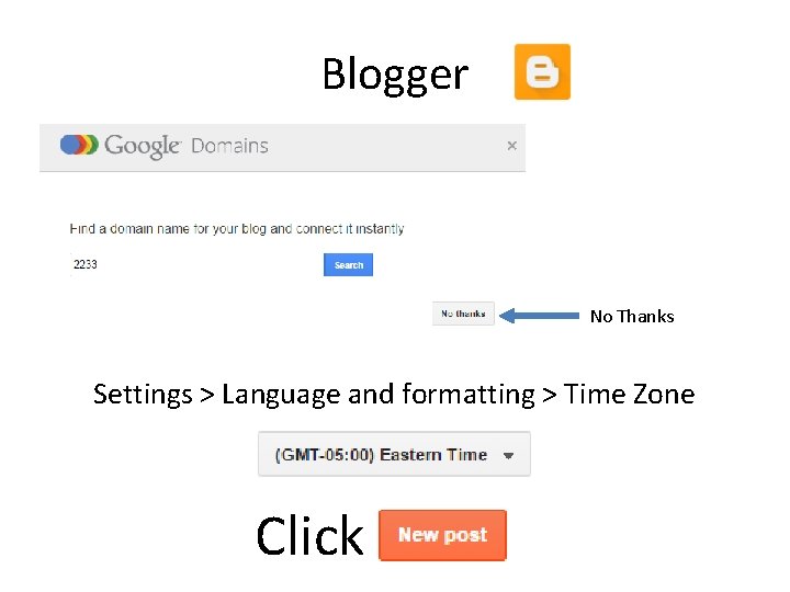 Blogger No Thanks Settings > Language and formatting > Time Zone Click 