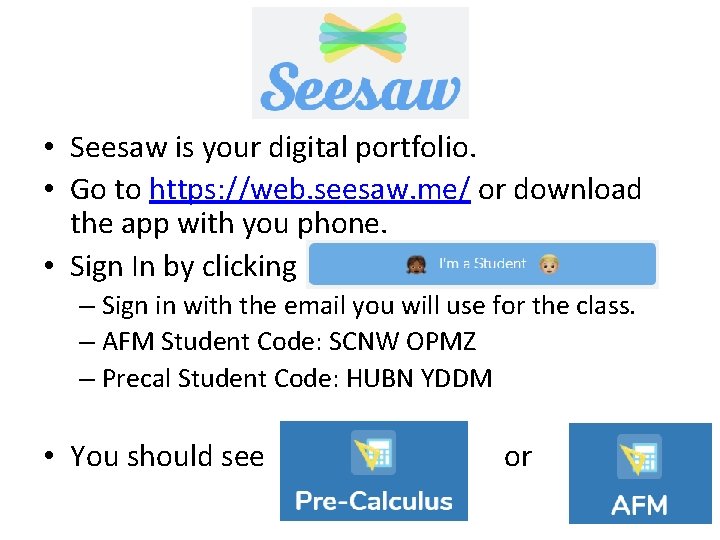  • Seesaw is your digital portfolio. • Go to https: //web. seesaw. me/