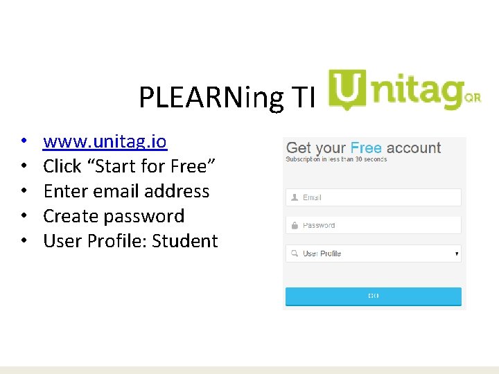 PLEARNing TIME • • • www. unitag. io Click “Start for Free” Enter email