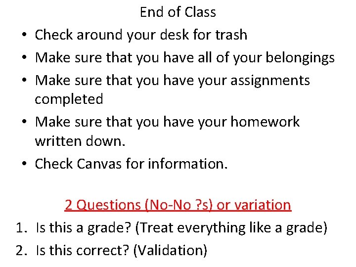  • • • End of Class Check around your desk for trash Make