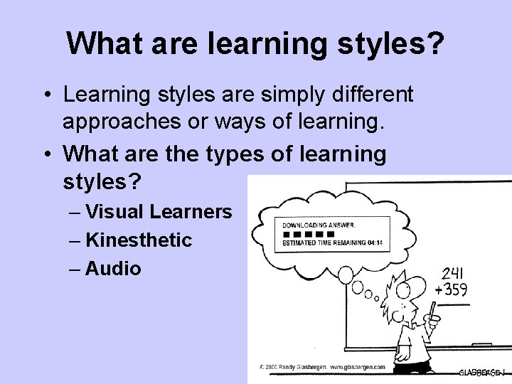 What are learning styles? • Learning styles are simply different approaches or ways of What are learning styles? • Learning styles are simply different approaches or ways of