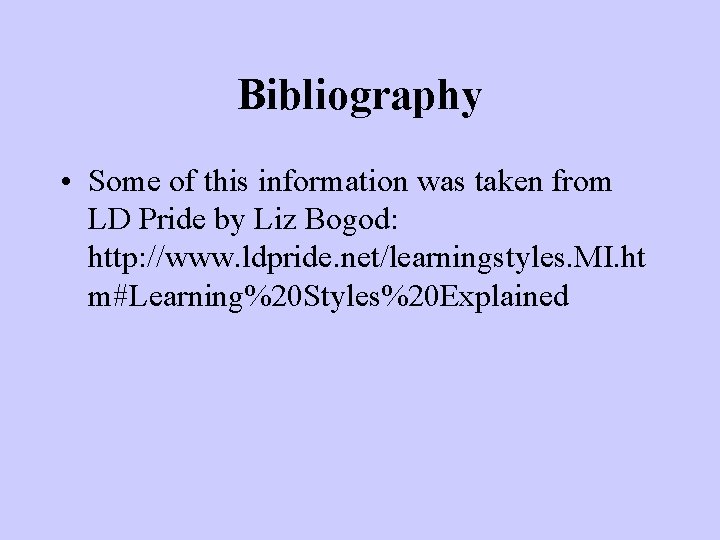 Bibliography • Some of this information was taken from LD Pride by Liz Bogod: Bibliography • Some of this information was taken from LD Pride by Liz Bogod: