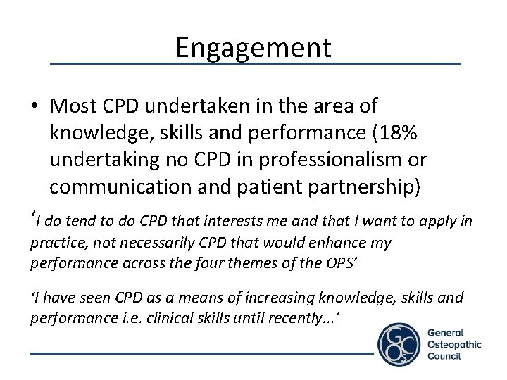 Engagement • Most CPD undertaken in the area of knowledge, skills and performance (18%