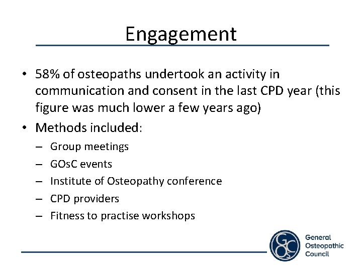 Engagement • 58% of osteopaths undertook an activity in communication and consent in the