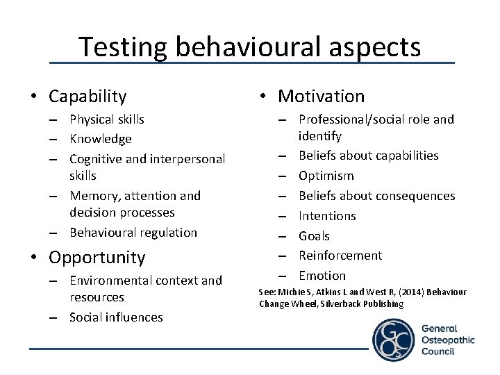 Testing behavioural aspects • Capability – Physical skills – Knowledge – Cognitive and interpersonal