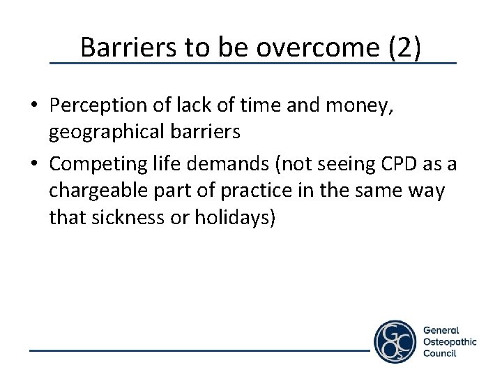 Barriers to be overcome (2) • Perception of lack of time and money, geographical
