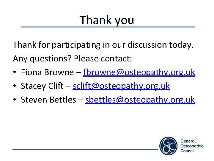 Thank you Thank for participating in our discussion today. Any questions? Please contact: •