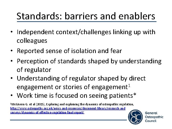 Standards: barriers and enablers • Independent context/challenges linking up with colleagues • Reported sense