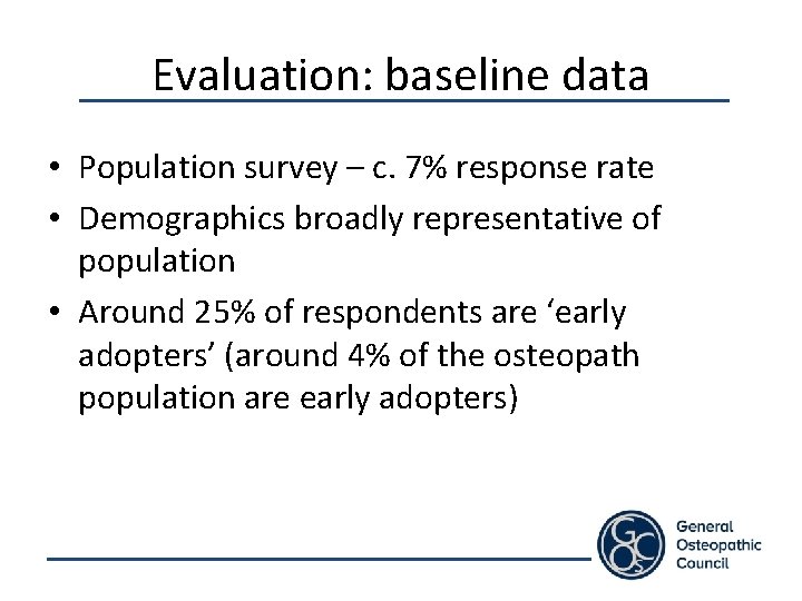 Evaluation: baseline data • Population survey – c. 7% response rate • Demographics broadly