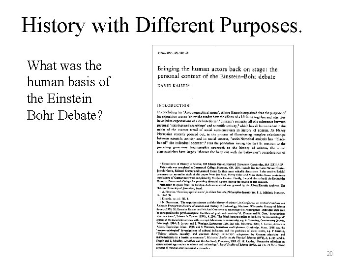 History with Different Purposes. What was the human basis of the Einstein Bohr Debate?
