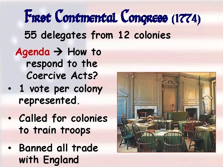 First Continental Congress (1774) 55 delegates from 12 colonies Agenda How to respond to