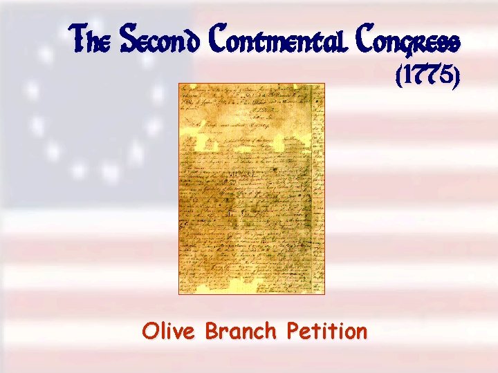 The Second Continental Congress (1775) Olive Branch Petition 