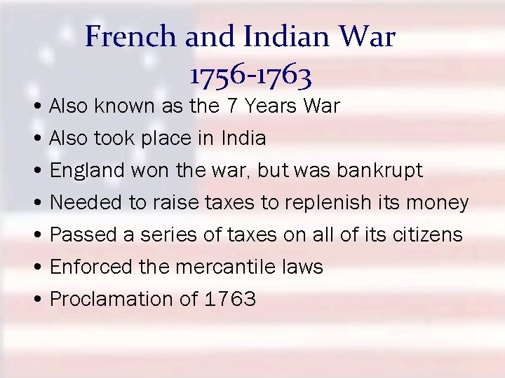 French and Indian War 1756 -1763 • Also known as the 7 Years War