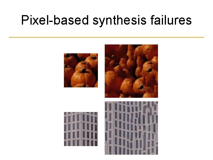 Pixel-based synthesis failures 