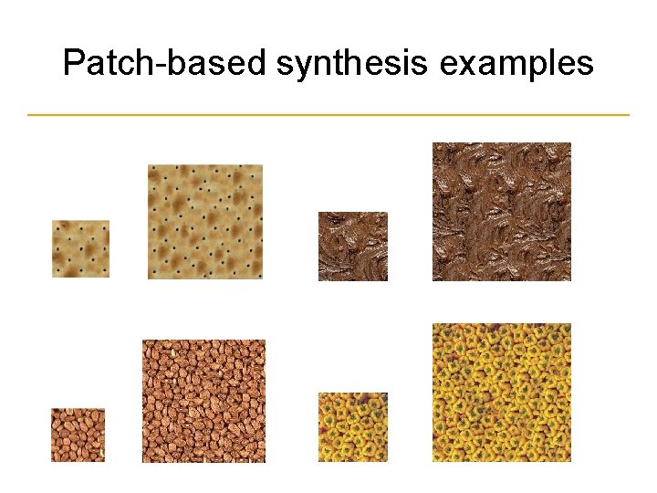 Patch-based synthesis examples 