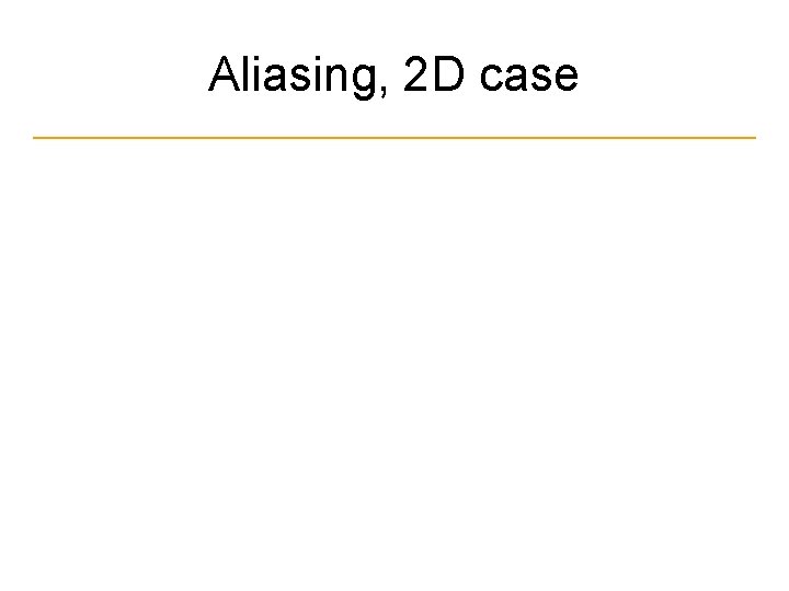 Aliasing, 2 D case 
