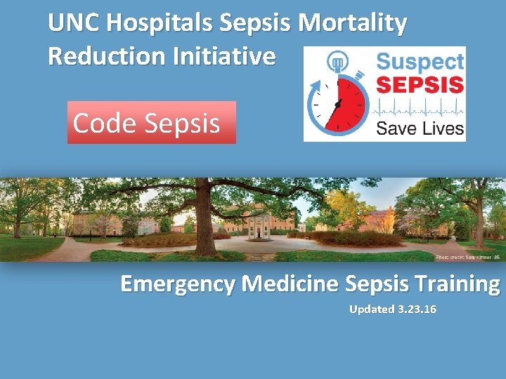 UNC Hospitals Sepsis Mortality Reduction Initiative Code Sepsis Emergency Medicine Sepsis Training Updated 3.