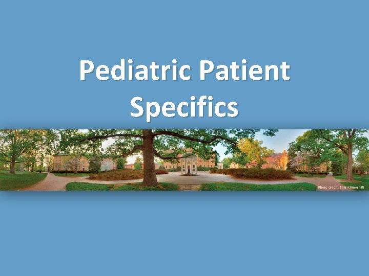 Pediatric Patient Specifics 