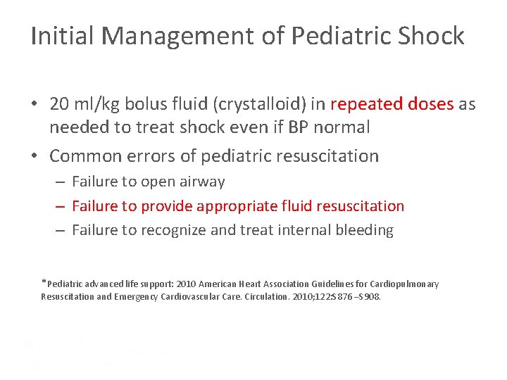 Initial Management of Pediatric Shock • 20 ml/kg bolus fluid (crystalloid) in repeated doses