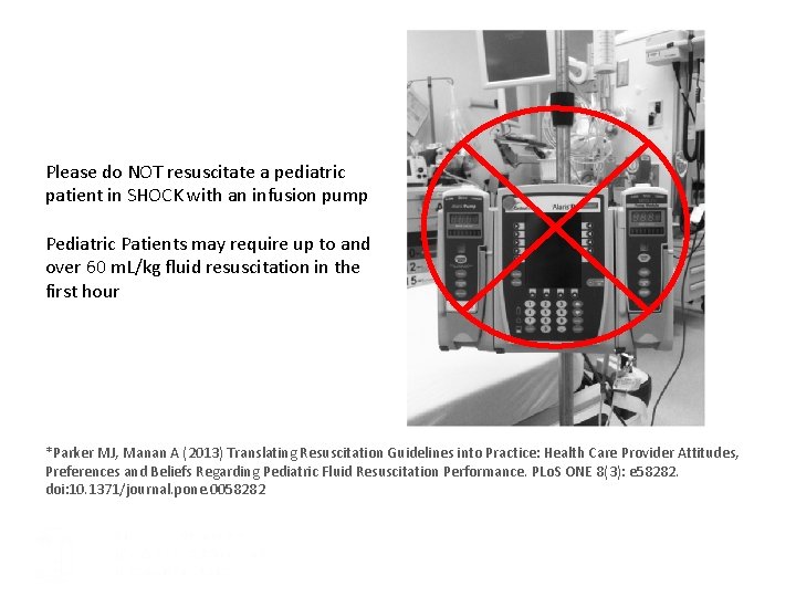 Please do NOT resuscitate a pediatric patient in SHOCK with an infusion pump Pediatric