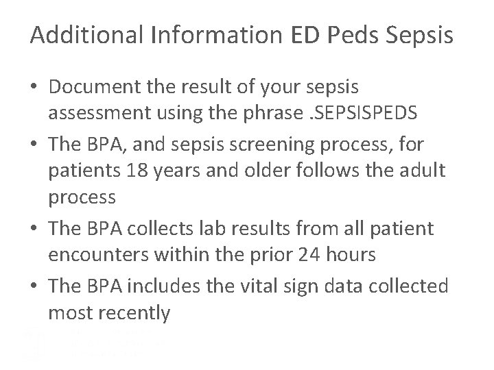 Additional Information ED Peds Sepsis • Document the result of your sepsis assessment using